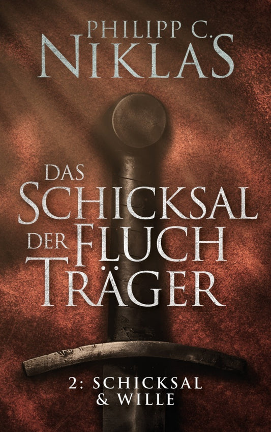 Das Schicksal der Fluchträger - Teil 2: Schicksal und Wille (Philipp C. Niklas)