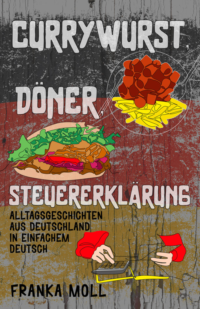 Currywurst, Döner, Steuererklärung (Franka Moll)