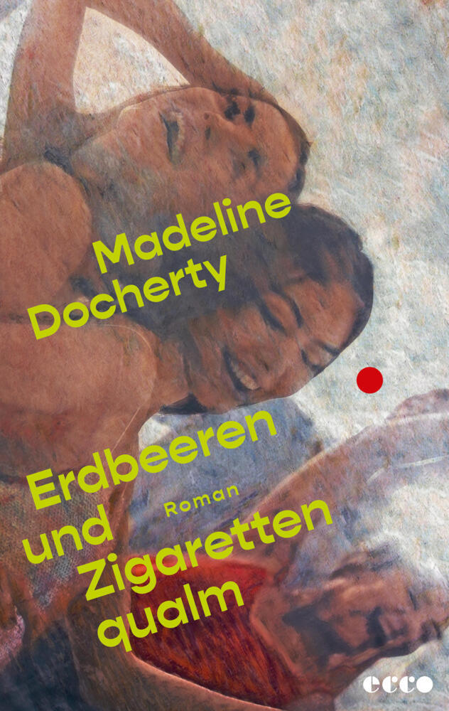 Erdbeeren und Zigarettenqualm (Madeline Docherty)