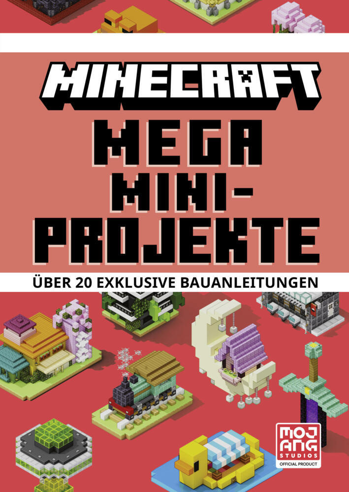 Minecraft Mega Mini-Projekte. Über 20 exklusive Bauanleitungen (Minecraft)