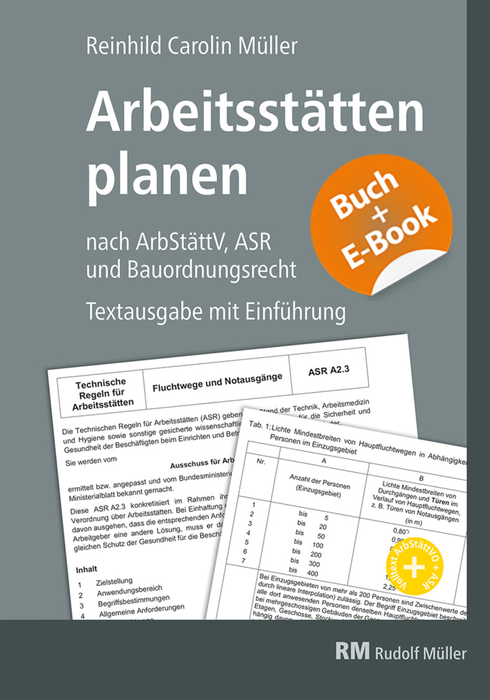 Arbeitsstätten planen nach Arbeitsstättenverordnung, Technischen Regeln für Arbeitsstätten (ASR) und Bauordnungsrecht - mit E-Book (PDF), m. 1 Buch, m. 1 Beilage (Reinhild Müller)