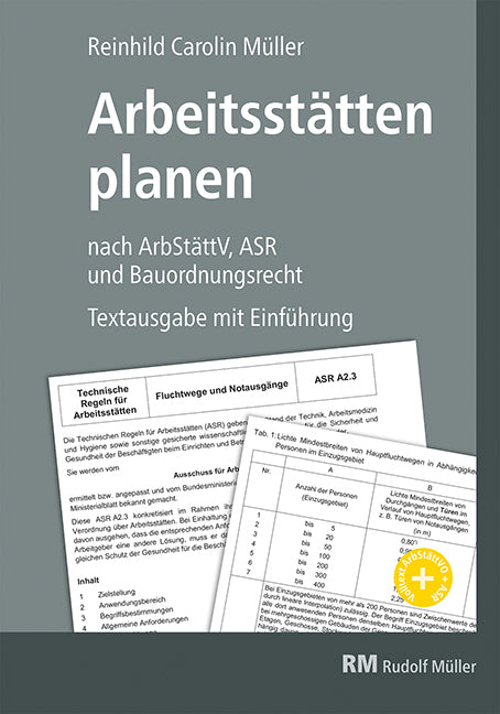 Arbeitsstätten planen nach Arbeitsstättenverordnung, Technischen Regeln für Arbeitsstätten (ASR) und Bauordnungsrecht (Reinhild Müller)