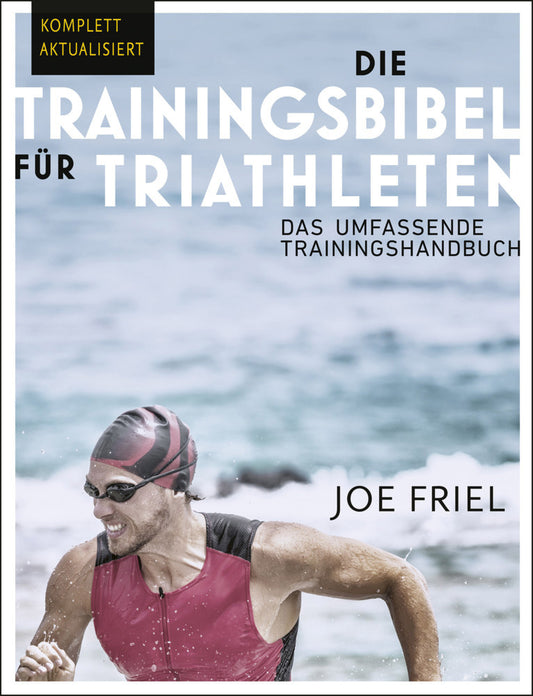 Die Trainingsbibel für Triathleten (Joe Friel)