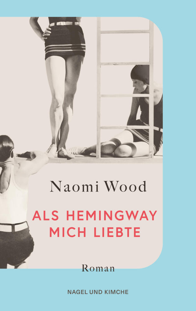 Als Hemingway mich liebte (Naomi Wood)