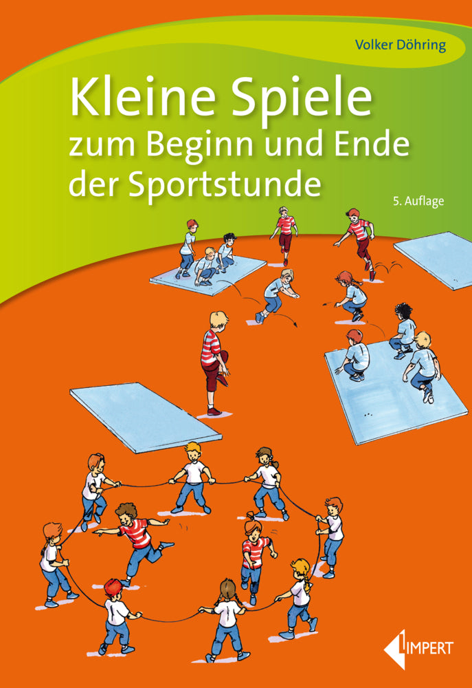 Kleine Spiele zum Beginn und Ende der Sportstunde (Volker Döhring)