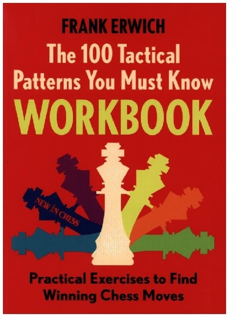 The 100 Tactical Patterns You Must Know Workbook (Frank Erwich)