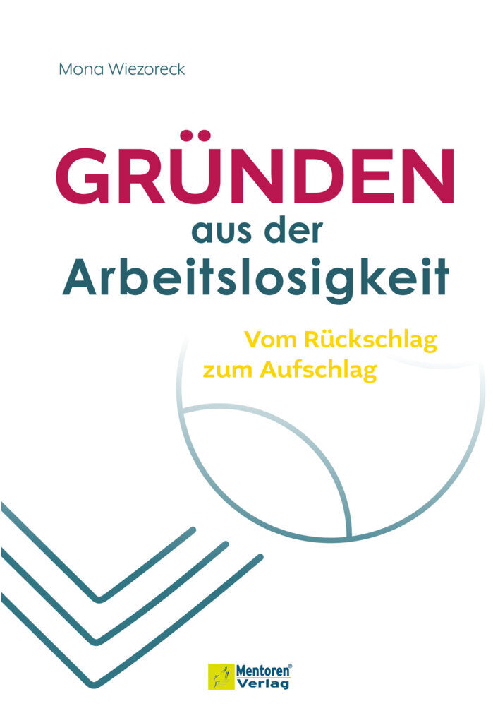 Gründen aus der Arbeitslosigkeit (Mona Wiezoreck)