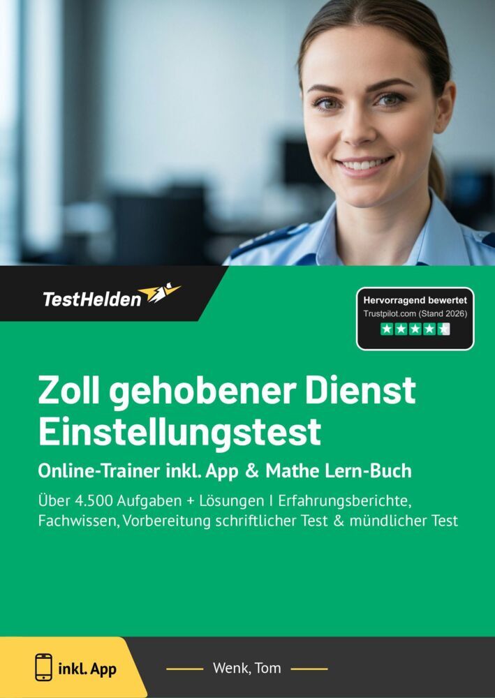Zoll gehobener Dienst Einstellungstest 2025 Online-Trainer inkl. App & Mathe Lern-Buch + 4.500 Aufgaben + Lösungen I Erfahrungsberichte, Fachwissen, Vorbereitung schriftlicher Test & mündlicher Test (Tom Wenk)