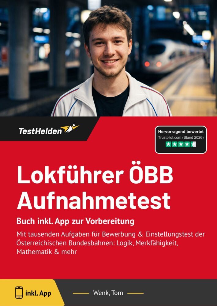Lokführer ÖBB Aufnahmetest: Buch inkl. App zur Vorbereitung: Mit tausenden Aufgaben für Bewerbung & Einstellungstest der Österreichischen Bundesbahnen: Logik, Merkfähigkeit, Mathematik & mehr (Tom Wenk)