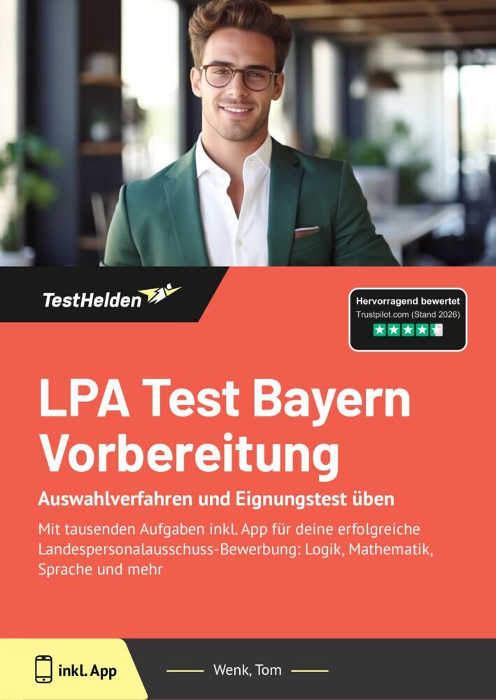 LPA Test Bayern Vorbereitung Auswahlverfahren und Eignungstest üben: Mit tausenden Aufgaben inkl. App für deine erfolgreiche Landespersonalausschuss-Bewerbung: Logik, Mathematik, Sprache und mehr (Tom Wenk)