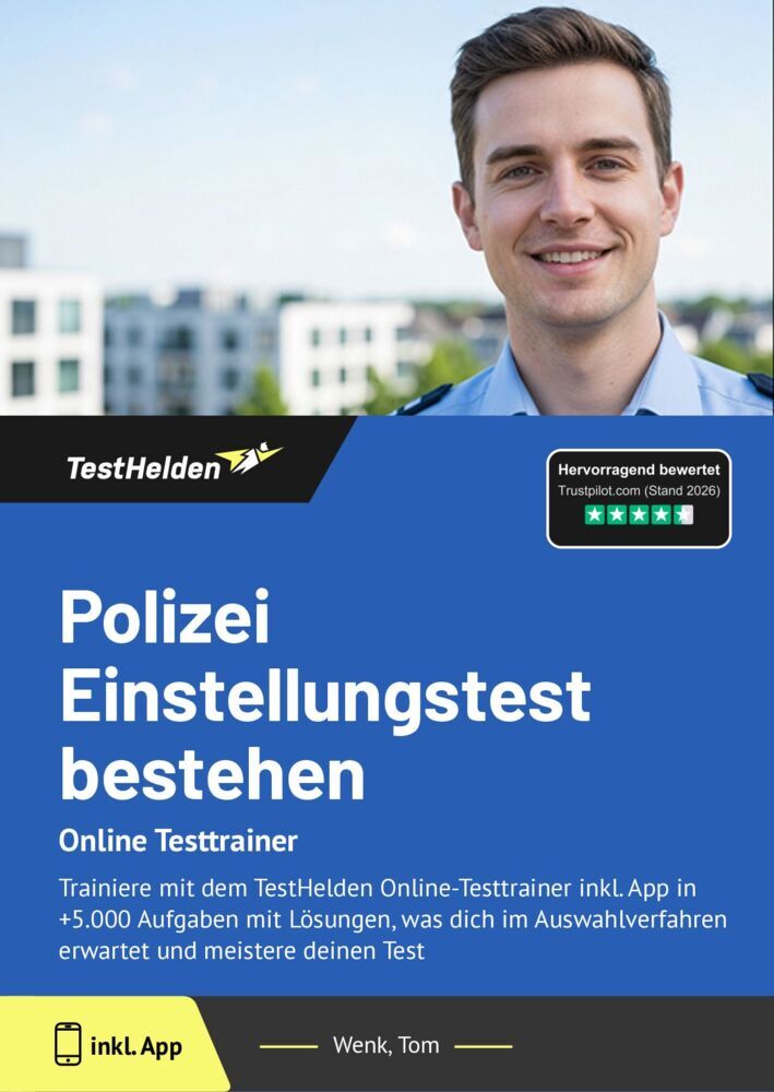 Polizei Einstellungstest 2025 bestehen: Online Testtrainer Trainiere mit dem TestHelden Online-Testtrainer inkl. App in +5.000 Aufgaben mit Lösungen, was dich im Auswahlverfahren erwartet und meistere deinen Test (Tom Wenk)