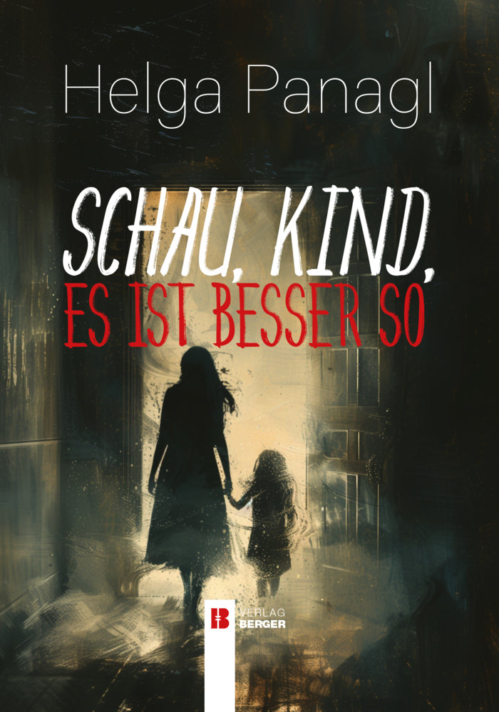 Schau, Kind, es ist besser so (Helga Panagl)