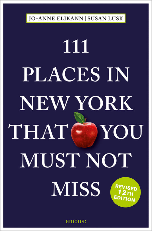 111 Places in New York That You Must Not Miss (Jo-Anne Elikann)