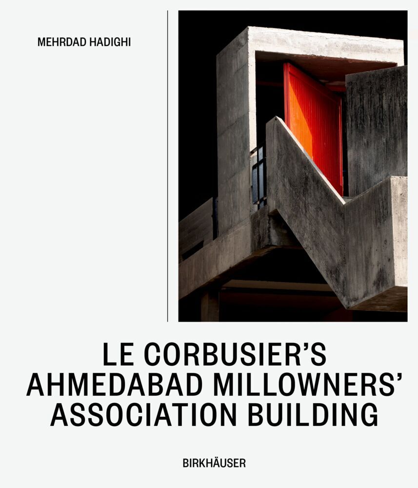 Le Corbusier's Ahmedabad Millowners' Association Building (Mehrdad Hadighi)