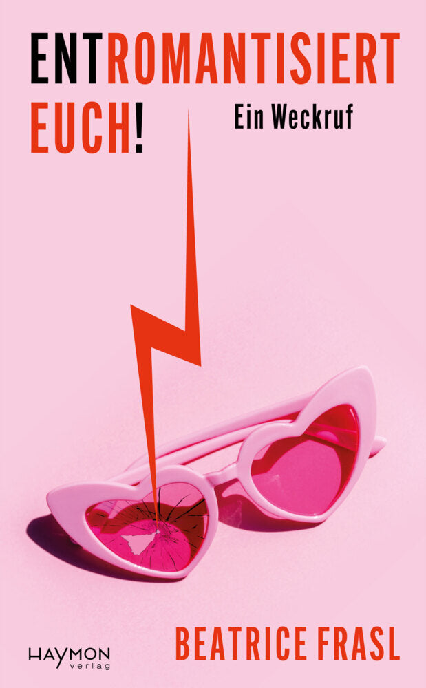 Entromantisiert euch! (Beatrice Frasl)