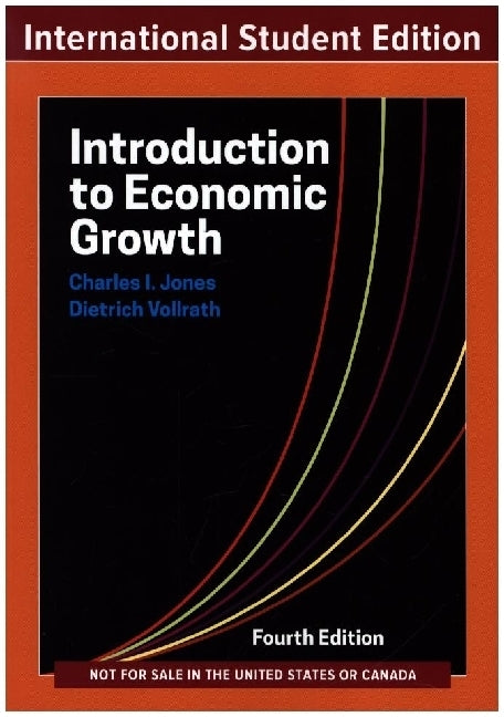 Introduction to Economic Growth - International Student Edition, 4th Edition (Charles I. Jones)