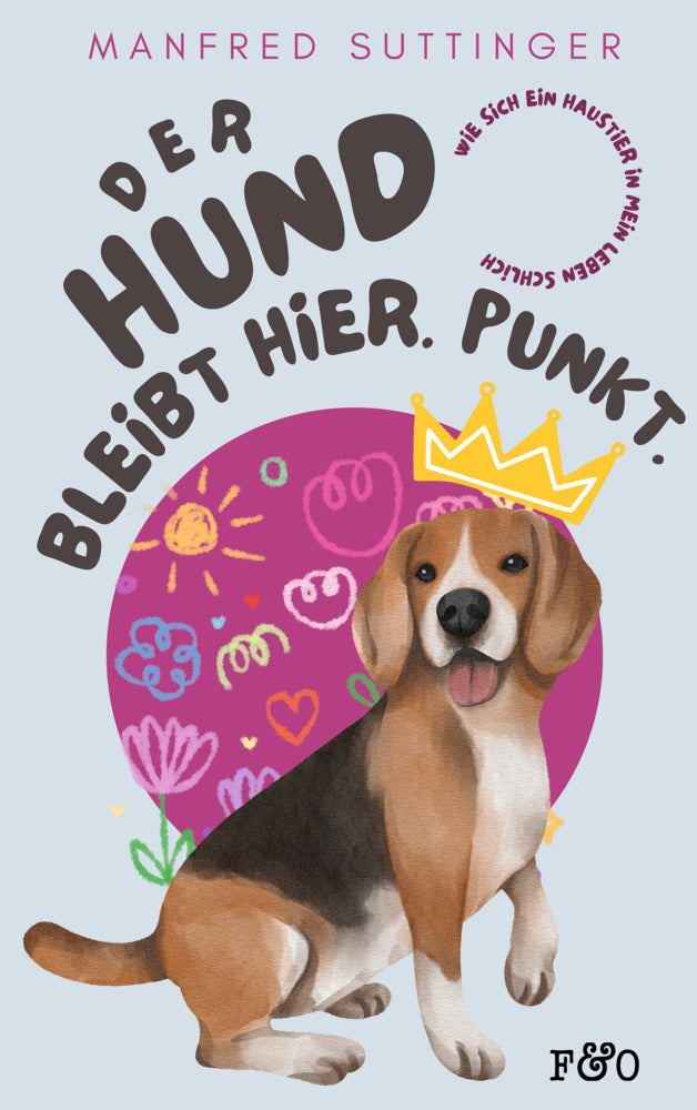 Der Hund bleibt hier. Punkt. (Manfred Suttinger)
