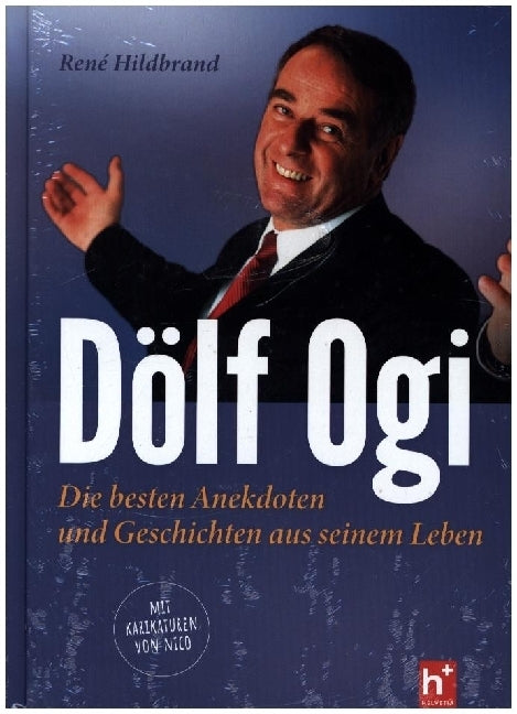 Dölf Ogi - die besten Anekdoten und Geschichten aus seinem Leben (René Hildbrand)