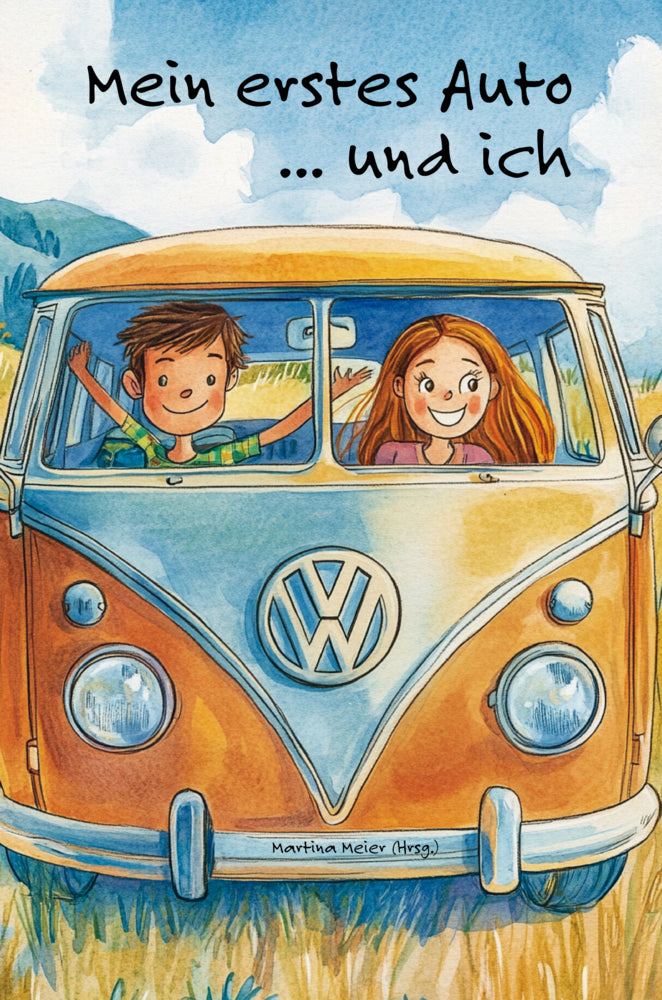 Mein erstes Auto ... und ich (Martina Meier)