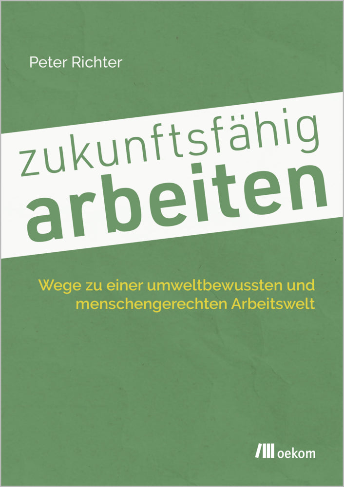 zukunftsfähig arbeiten (Peter Richter)