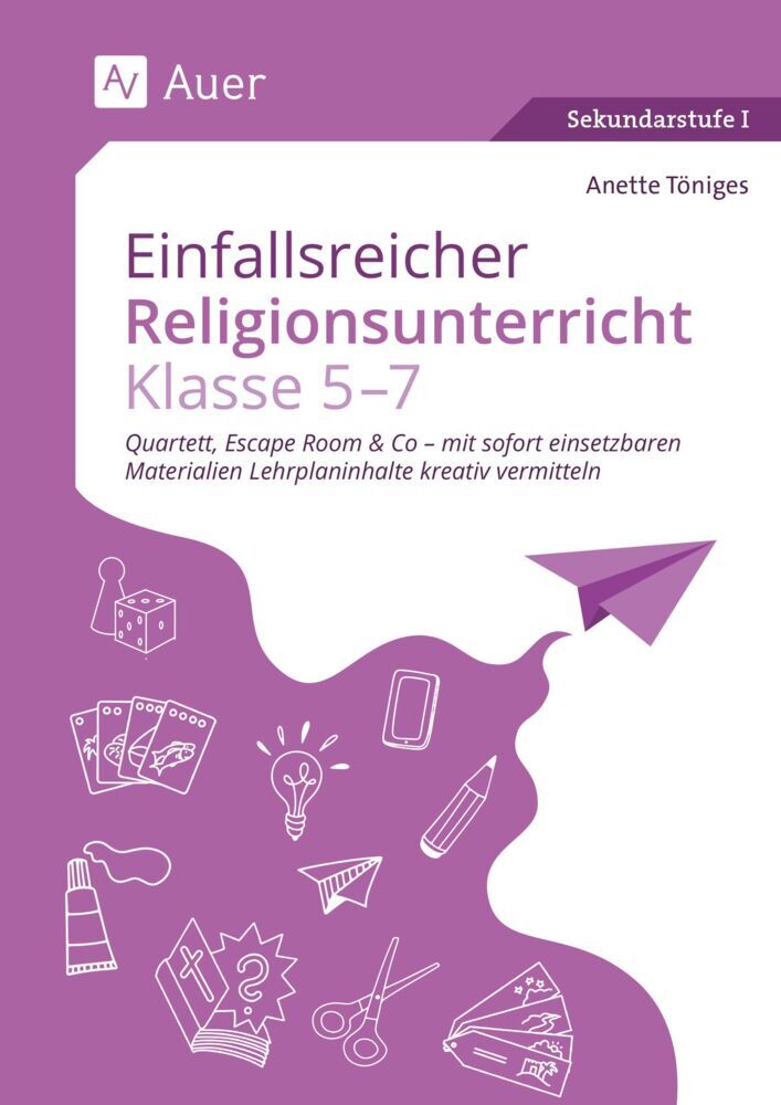Einfallsreicher Religionsunterricht Klassen 5-7 (Anette Töniges)