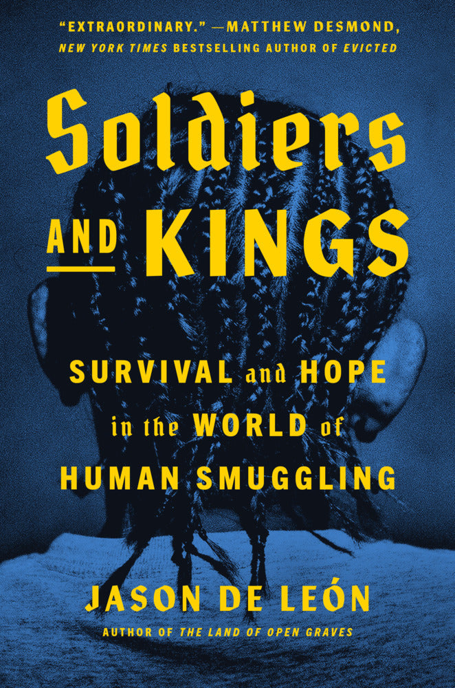 Soldiers and Kings (Jason De León)