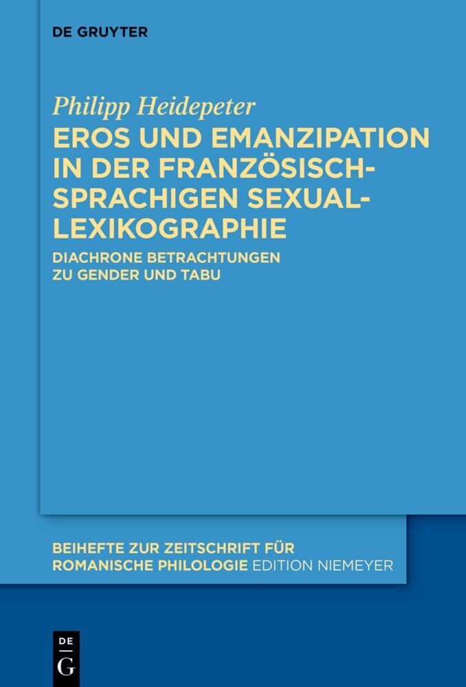 Eros und Emanzipation in der französischsprachigen Sexuallexikographie (Philipp Heidepeter)