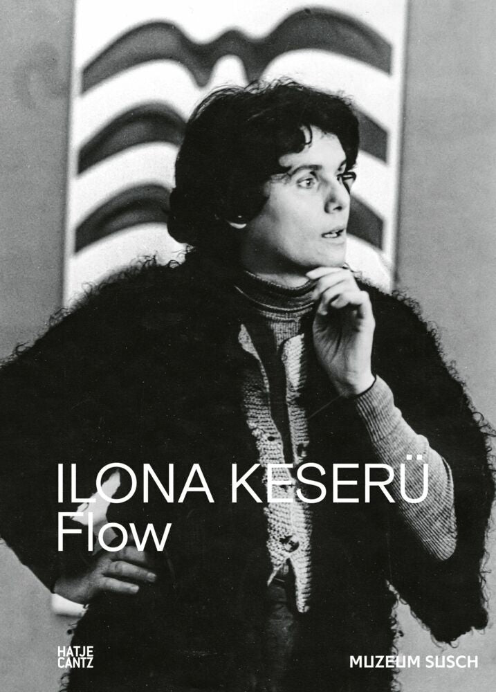 Ilona Keserü. FLOW - The Vibrant Legacy of a Pioneering Abstract Artist (Agata Jakubowska)