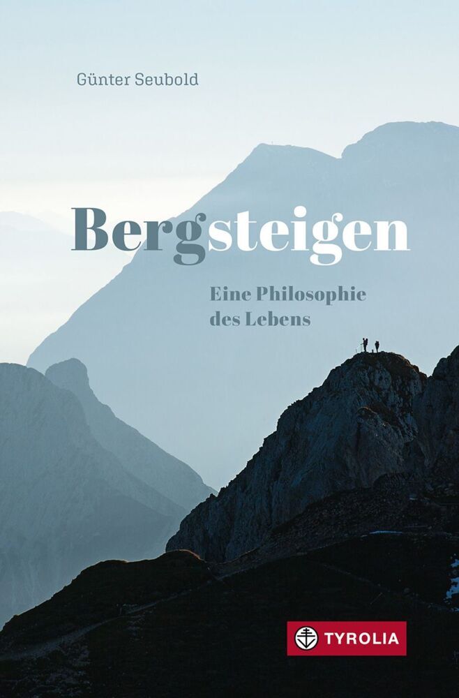 Bergsteigen - Eine Philosophie des Lebens (Günter Seubold)