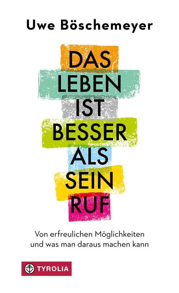 Das Leben ist besser als sein Ruf (Uwe Böschemeyer)