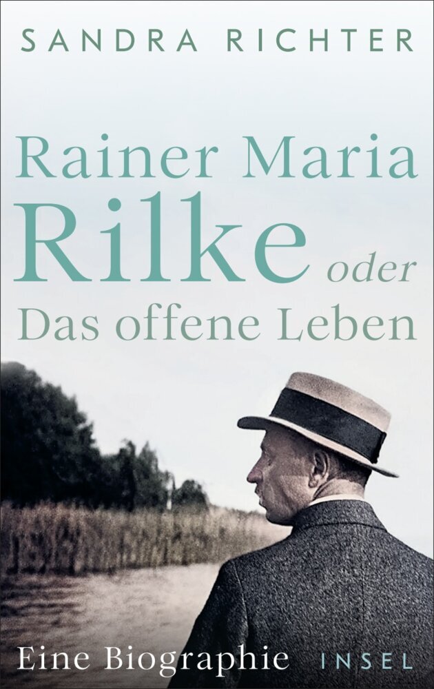 Rainer Maria Rilke oder Das offene Leben (Sandra Richter)