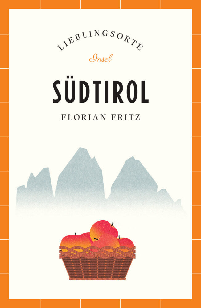 Südtirol Reiseführer LIEBLINGSORTE (Florian Fritz)