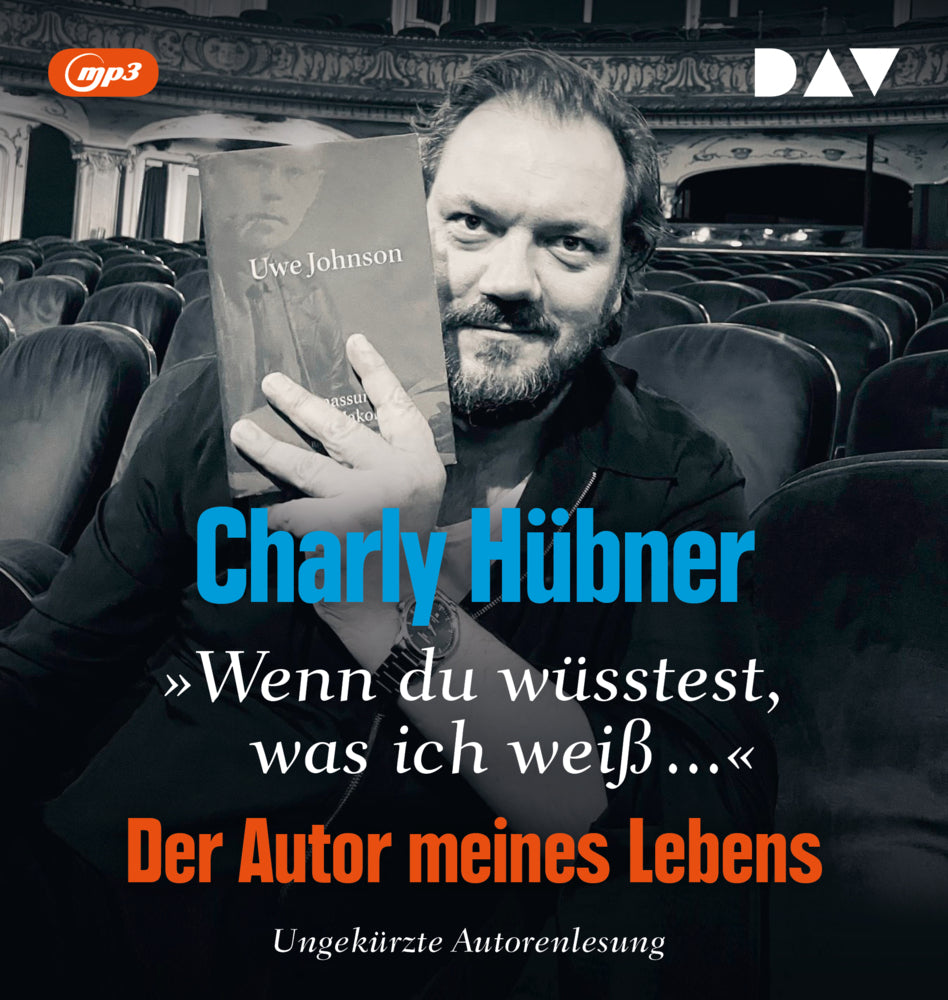 »Wenn du wüsstest, was ich weiß...« Der Autor meines Lebens. Neun Versuche zu Uwe Johnson, 1 Audio-CD, 1 MP3 (Charly Hübner)