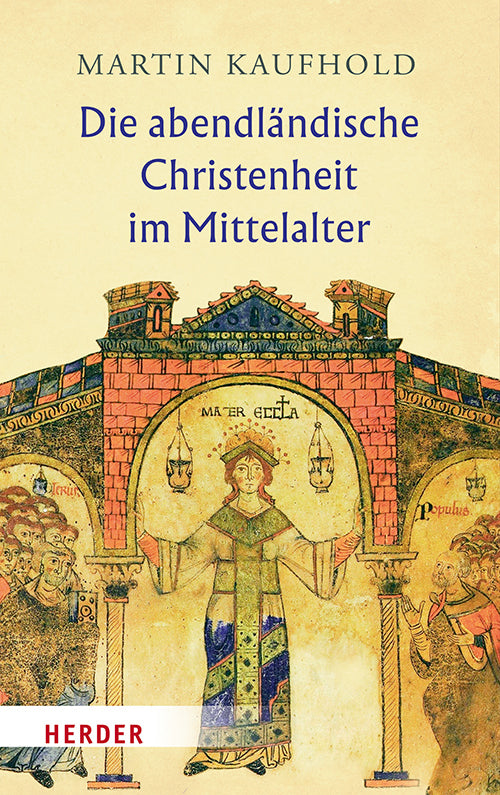 Die abendländische Christenheit im Mittelalter (Martin Kaufhold)