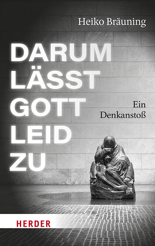 Darum lässt Gott Leid zu (Heiko Bräuning)