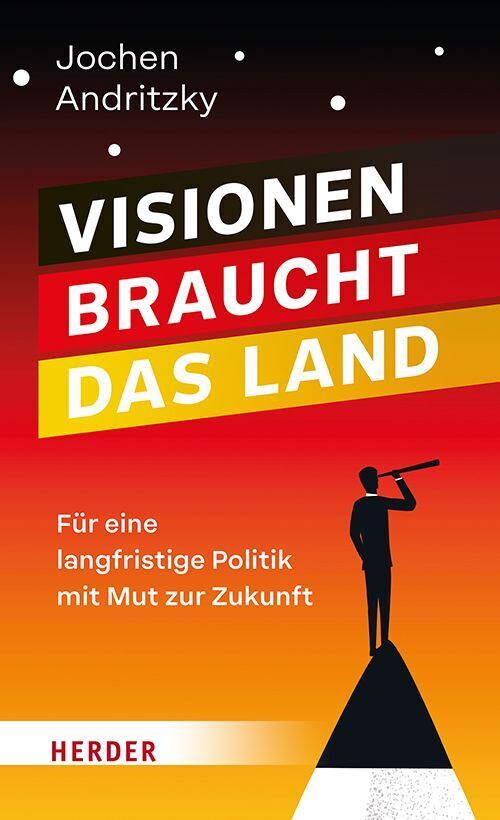 Visionen braucht das Land (Jochen Andritzky)
