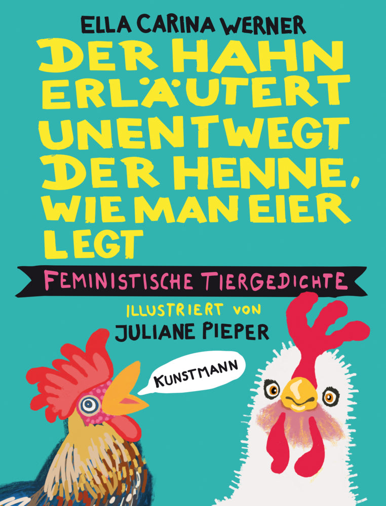 Der Hahn erläutert unentwegt der Henne, wie man Eier legt (Ella Carina Werner)