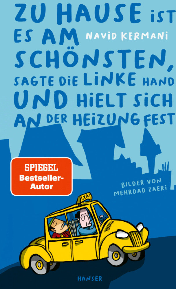 Zu Hause ist es am schönsten, sagte die linke Hand und hielt sich an der Heizung fest (Navid Kermani)