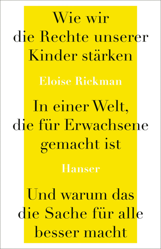 Wie wir die Rechte unserer Kinder stärken in einer Welt, die für Erwachsene gemacht ist, und warum das die Sache für alle besser macht (Eloise Rickman)