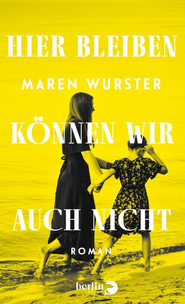 Hier bleiben können wir auch nicht (Maren Wurster)