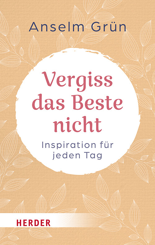 Vergiss das Beste nicht (Anselm Grün)