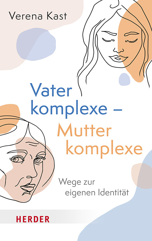Vaterkomplexe - Mutterkomplexe (Verena Kast)