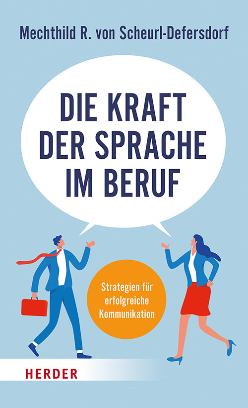 Die Kraft der Sprache im Beruf (Mechthild R. Von Scheurl-Defersdorf)