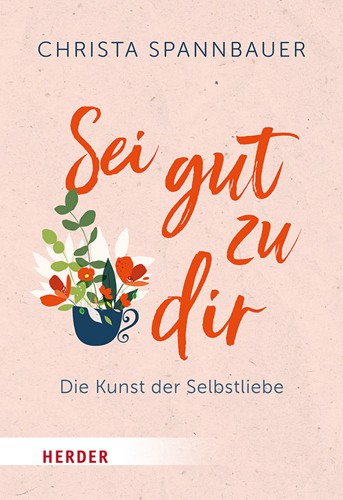Sei gut zu dir! (Christa Spannbauer)