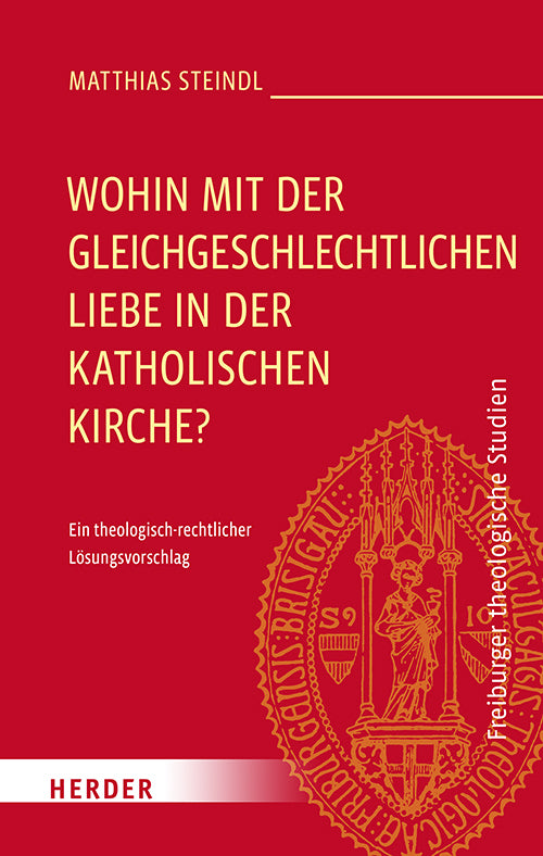 Wohin mit der gleichgeschlechtlichen Liebe in der katholischen Kirche? (Matthias Steindl)