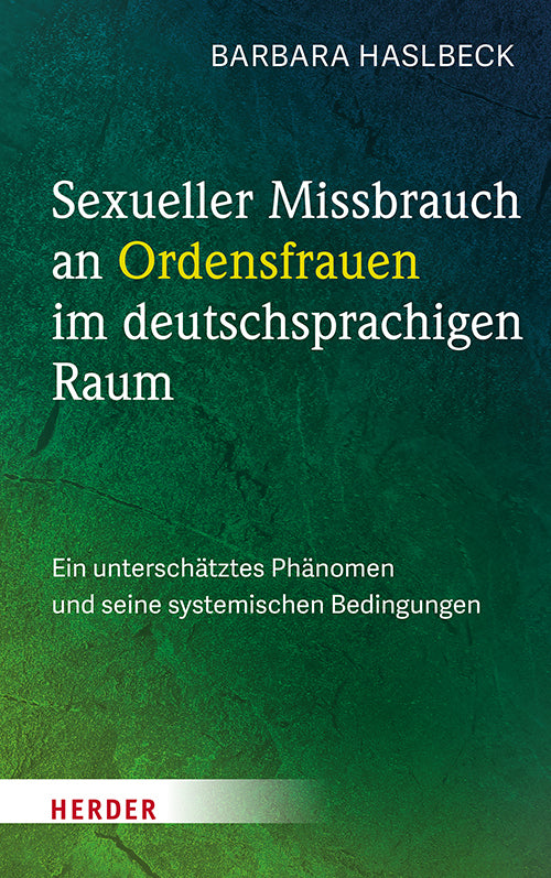Sexueller Missbrauch an Ordensfrauen im deutschsprachigen Raum (Barbara Haslbeck)