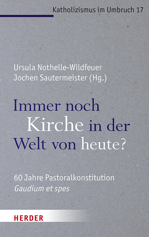 Immer noch Kirche in der Welt von heute? (Ursula Nothelle-Wildfeuer)