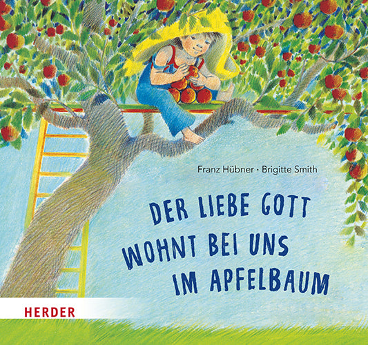 Der liebe Gott wohnt bei uns im Apfelbaum (Franz Hübner)