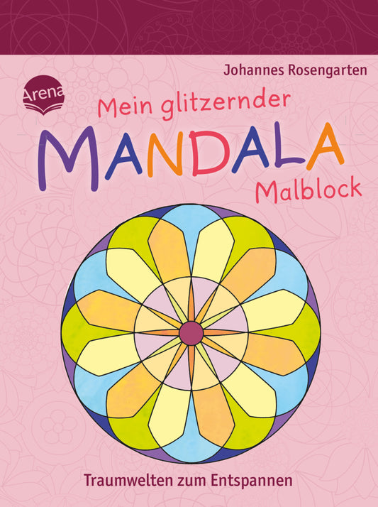 Mein glitzernder Mandala-Malblock. Traumwelten zum Entspannen (Johannes Rosengarten)