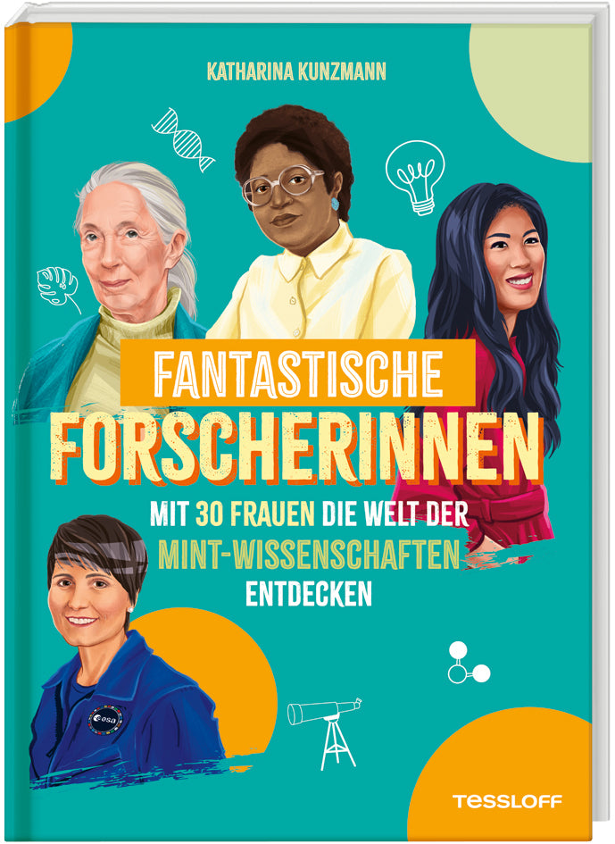 Fantastische Forscherinnen. Mit 30 Frauen die Welt der MINT-Wissenschaften entdecken (Katharina Kunzmann)